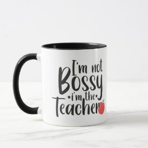 Funny I'm Not Bossy I'm the Teacher Mug