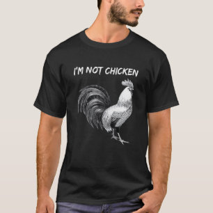 Funny I'm Not Chicken I'm A Rooster Pun T-Shirt