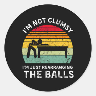 Funny I'm Not Clumsy Pool Hall Billiards Gaming Ad Classic Round Sticker