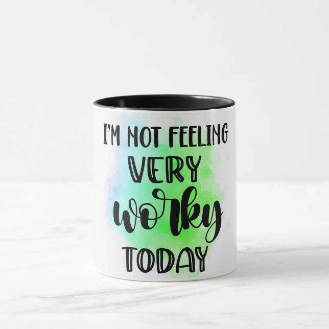Funny I'm Not Feeling Very Worky Today Mug (Center)