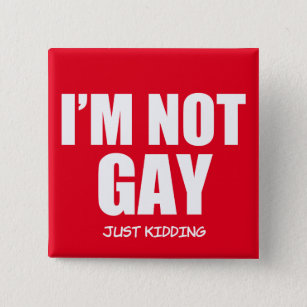 Funny I'm not Gay button