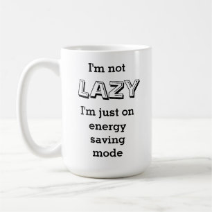 Funny I'm Not Lazy I'm on Energy Saving Mode Coffee Mug