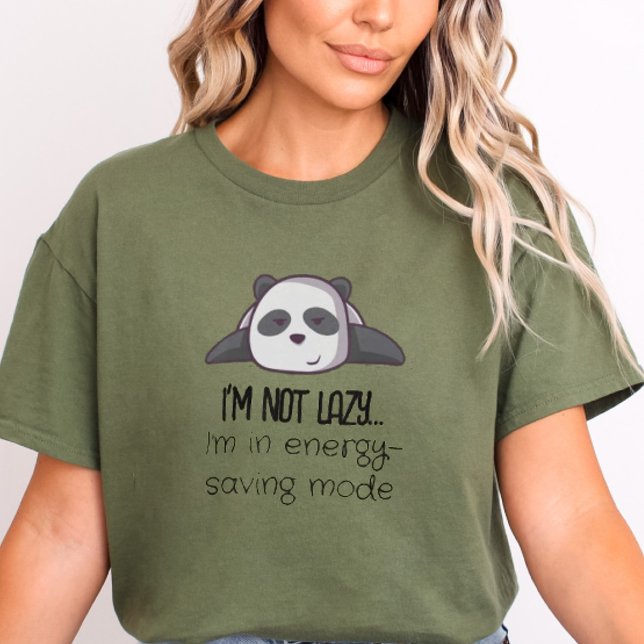 Funny I'm not Lazy  T-Shirt (Funny I'm not lazy tshirt.)