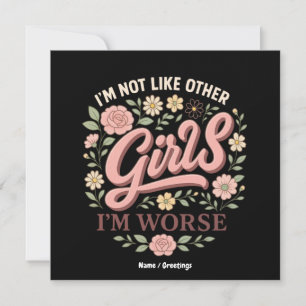 Funny I'm Not Like Other Girls I'm Worse Design  Invitation