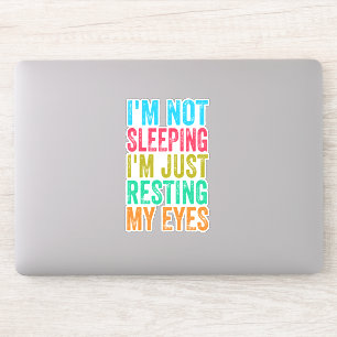 funny i'm not sleeping l'm just resting my eyes