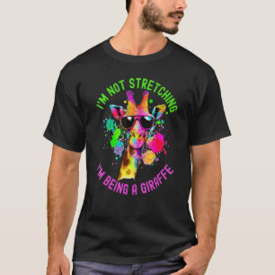 Funny I'm Not Stretching I'm Being a Giraffe Paint T-Shirt