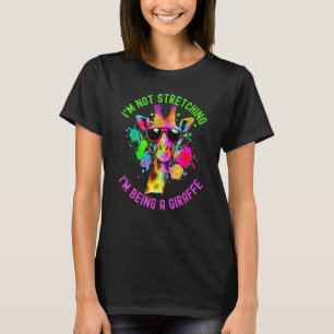 Funny I'm Not Stretching I'm Being a Giraffe Paint T-Shirt