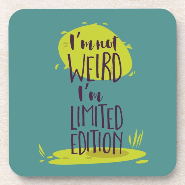 Funny I'm Not Weird I'm Limited Edition Coaster (Front)