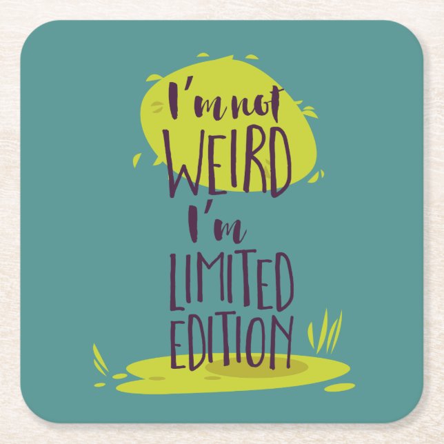 Funny I'm Not Weird I'm Limited Edition Square Paper Coaster (Front)