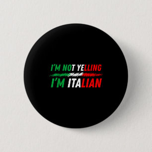 Funny I'm Not Yelling I'm Italian  6 Cm Round Badge