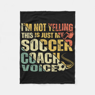 Funny I'm Not Yelling This Is Just My Soccer Coach Fleece Blanket