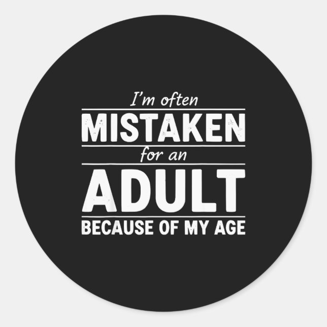 Funny I'm Often Mistaken For An Adult Because Of M Classic Round Sticker (Front)