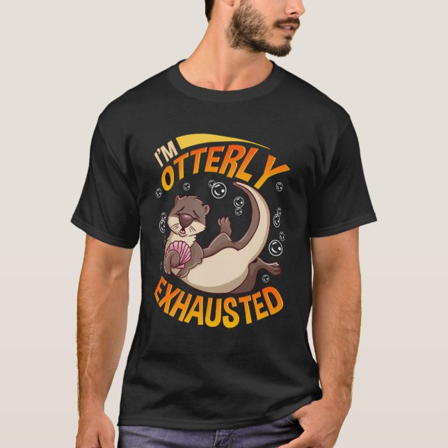 Funny I'M Otterly Exhausted Sea Otter Pun T-Shirt (Front)