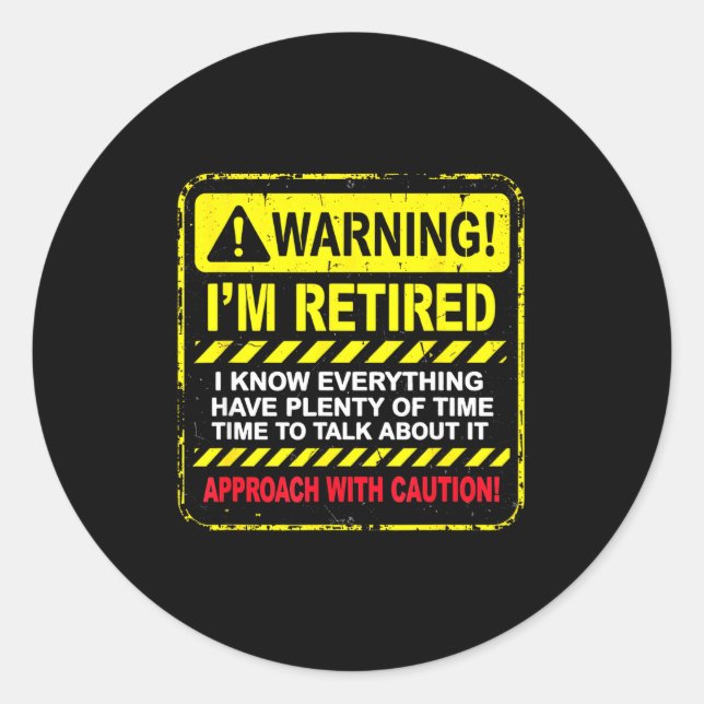 Funny I'm Retired Approach With Caution Men Dad Gr Classic Round Sticker (Front)