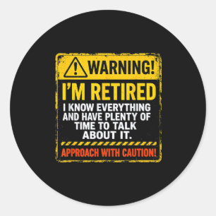Funny I'm Retired Approach With Caution Men Dad Gr Classic Round Sticker