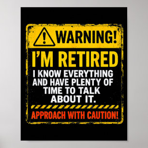 Funny I'm Retired Approach With Caution Men Dad Gr Poster