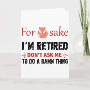 Funny I'm retired designs Card