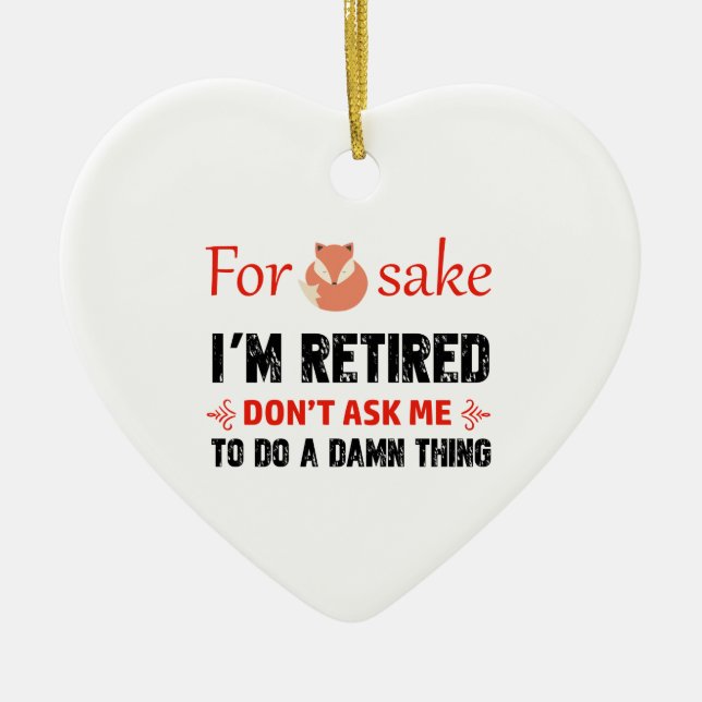 Funny I'm retired designs Ceramic Tree Decoration (Front)