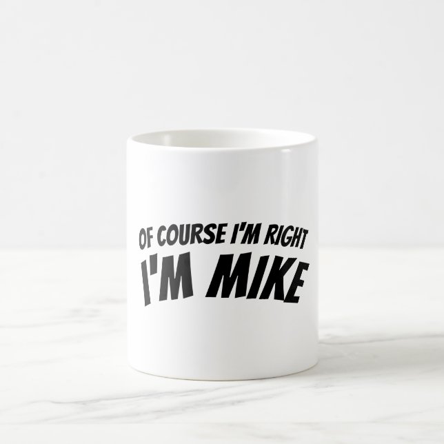 Funny I'm Right Mug for Mike Personalised (Center)