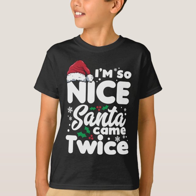 Funny I'm So Nice Santa Came Twice Cute Christmas  T-Shirt (Front)