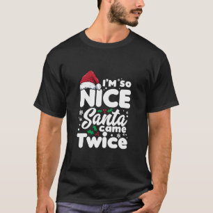 Funny I'M So Nice Santa Came Twice Cute Christmas T-Shirt