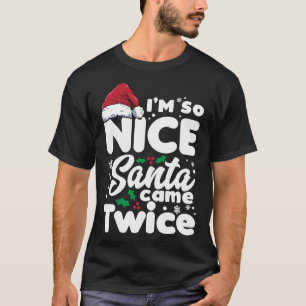 Funny I'm So Nice Santa Came Twice Cute Christmas  T-Shirt