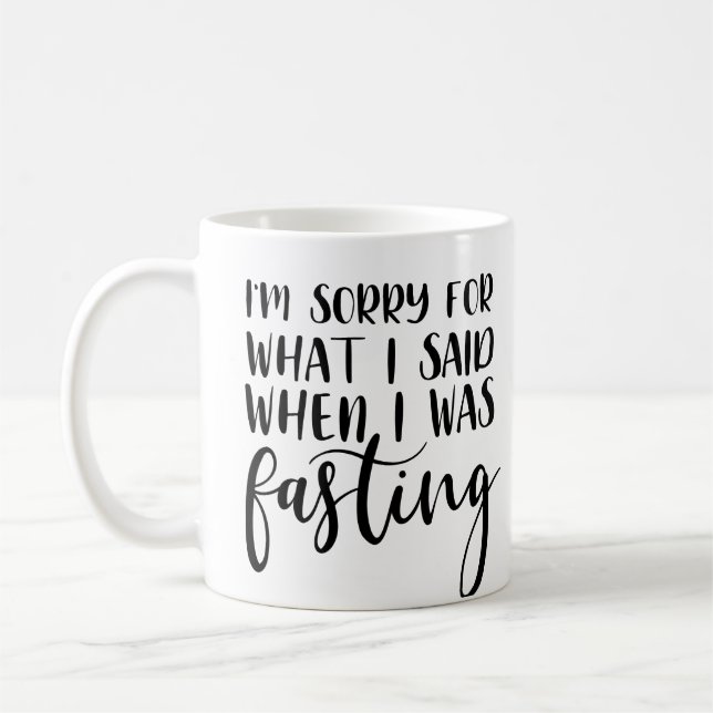 Funny I'm Sorry for What I said while fasting  Coffee Mug (Left)