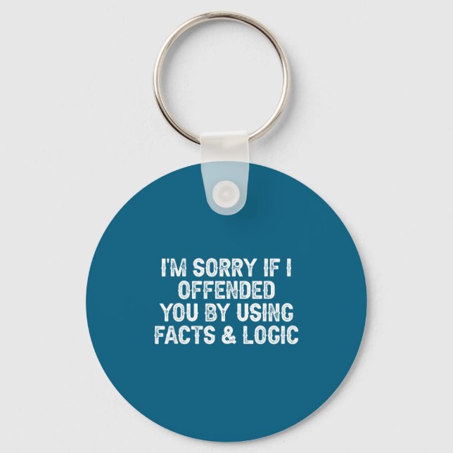 Funny I'm Sorry If I Offended You By Using Facts A Key Ring (Front)