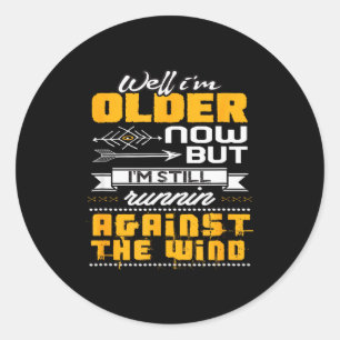 Funny I'm Still Runnin' Against The Wind  Classic Round Sticker