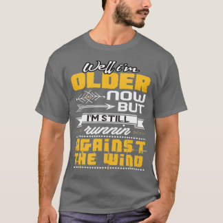 Funny Im Still Runnin Against The Wind  T-Shirt