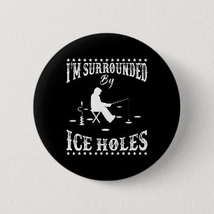 Funny I'm Surrounded By Ice Hole Ice Fishing Enthu 6 Cm Round Badge