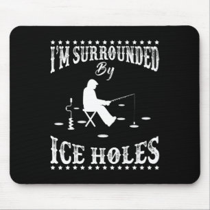 Funny I'm Surrounded By Ice Hole Ice Fishing Enthu Mouse Mat