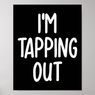 Funny Im Tapping Out Joke Sarcastic Family  Poster