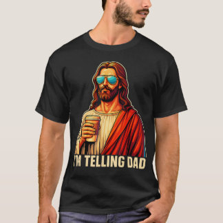 Funny I'M Telling Dad Religious Christian Jesus T-Shirt