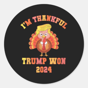 Funny I'm Thankful Trump 2024 We Won Make Thanksgi Classic Round Sticker