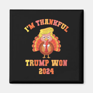 Funny I'm Thankful Trump 2024 We Won Make Thanksgi Magnet