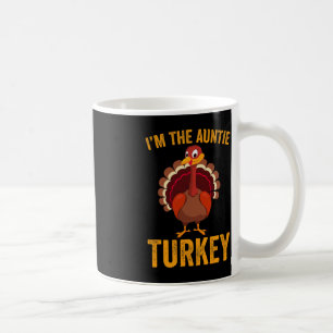 Funny I'm The Auntie Turkey Funny Auntie Thanksgiv Coffee Mug