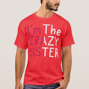Funny Im The Crazy Sister T-Shirt