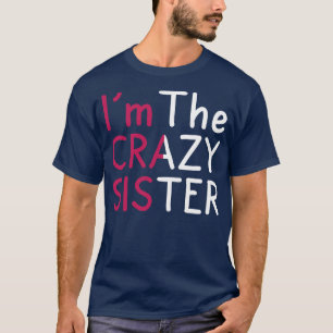 Funny Im The Crazy Sister T-Shirt
