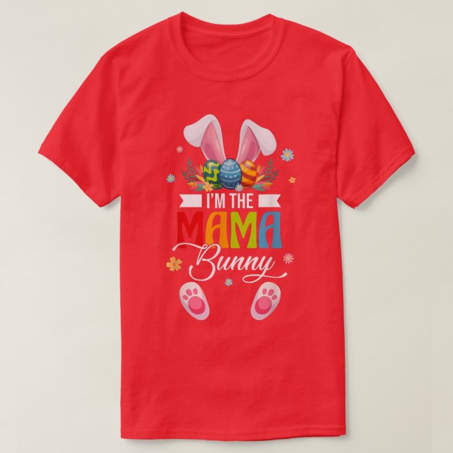 Funny I'm The Mama Bunny Matching Family Happy Eas T-Shirt (Design Front)