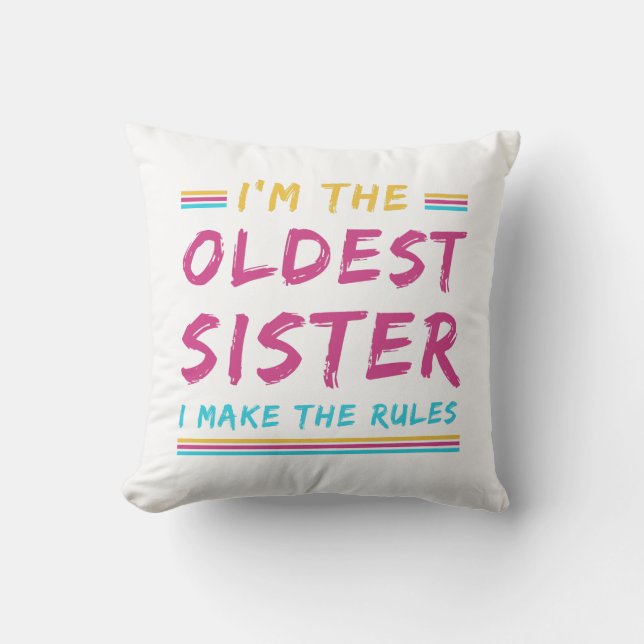 Funny I'm The Oldest Sister I Make The Rules Cushion (Front)