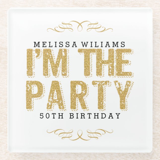 Funny I'M The Party In Gold Glitter Happy Birthday Glass Coaster (Front)