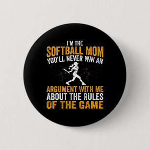 Funny I'm The Softll Mom You'll Never Win An Argum 6 Cm Round Badge
