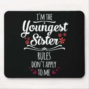Funny I'm The Youngest Sister Rules Don't Apply To Mouse Mat