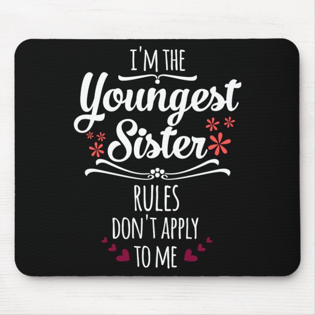 Funny I'm The Youngest Sister Rules Don't Apply To Mouse Mat (Front)