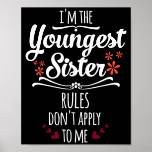 Funny I'm The Youngest Sister Rules Don't Apply To Poster
