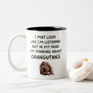 Funny I'm Thinking About Orangutans Primate Lover  Two-Tone Coffee Mug