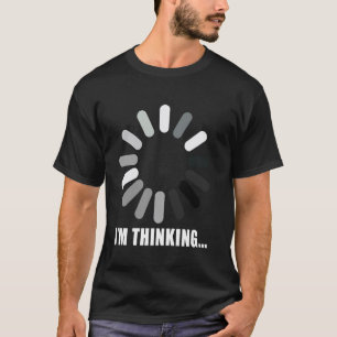 Funny I'm Thinking Loading IT, Computer Nerd, Prog T-Shirt