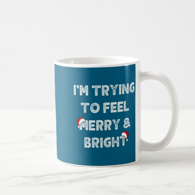 Funny I'm Trying To Feel Merry And Bright Matching Coffee Mug (Right)