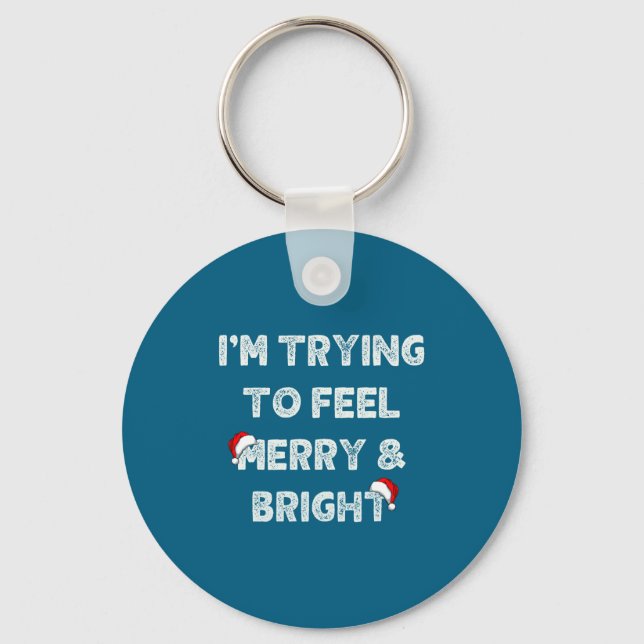Funny I'm Trying To Feel Merry And Bright Matching Key Ring (Front)